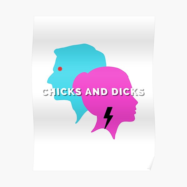 Chicks And Dicks Poster For Sale By Thes3nate Redbubble