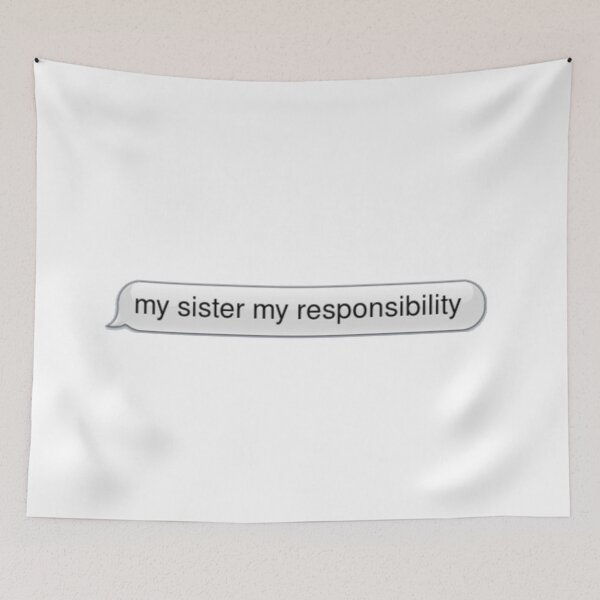 Item preview, My sister my responsibility designed and sold by 1ive.