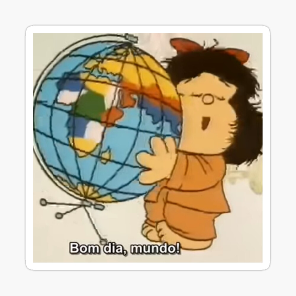 Bom Dia, Mundo Mafalda Bom Dia, Mundo Mafalda