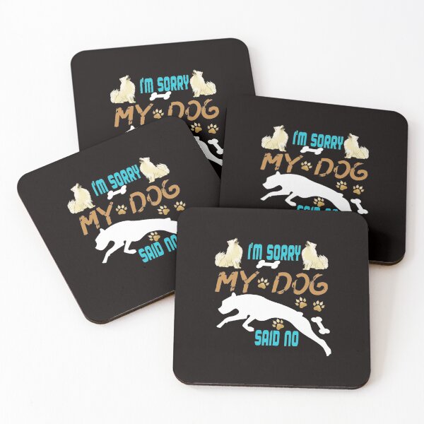 Item preview, I'm Sorry, My Dog Said No: I Love Dogs designed and sold by cutitoutsir.
