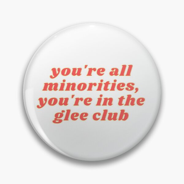 Item preview, Glee Funny Meme Quote | You're All Minorities, You're in the Glee Club designed and sold by odetospace.