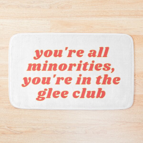 Item preview, Glee Funny Meme Quote | You're All Minorities, You're in the Glee Club designed and sold by odetospace.