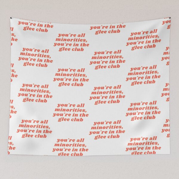 Item preview, Glee Funny Meme Quote | You're All Minorities, You're in the Glee Club designed and sold by odetospace.
