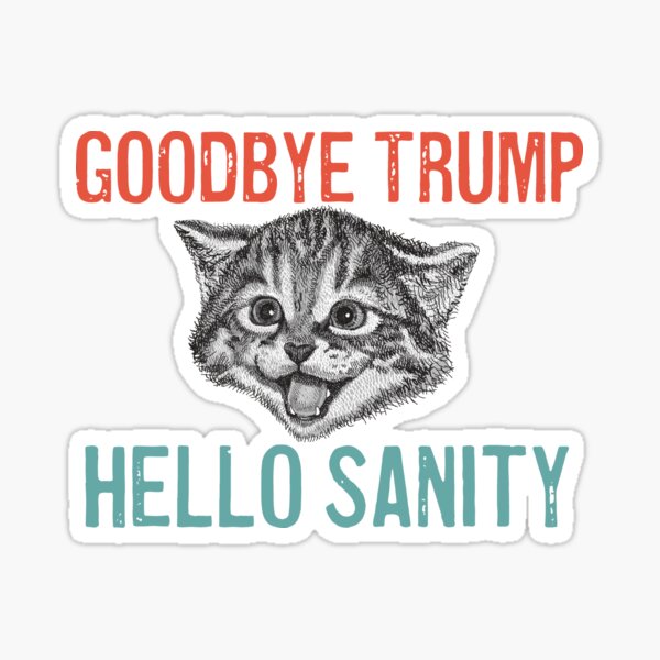 Item preview, Goodbye Trump Hello Sanity Kitten, Trump Loses designed and sold by ForFunDesigns.