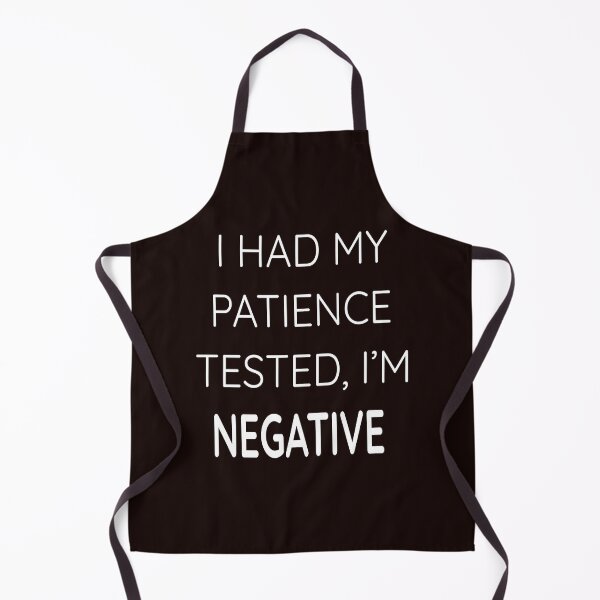 Item preview, I had my patience tested, I’m NEGATIVE designed and sold by Juliano-Designs.