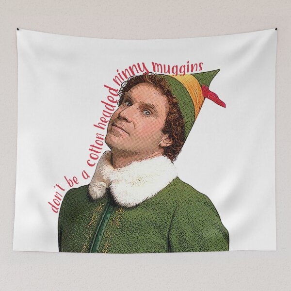 Item preview, don't be a cotton headed ninny muggins christmas movie Will Ferrell Buddy The Elf funny designed and sold by starkle.