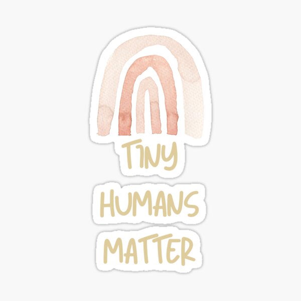 Tiny humans matter Sticker