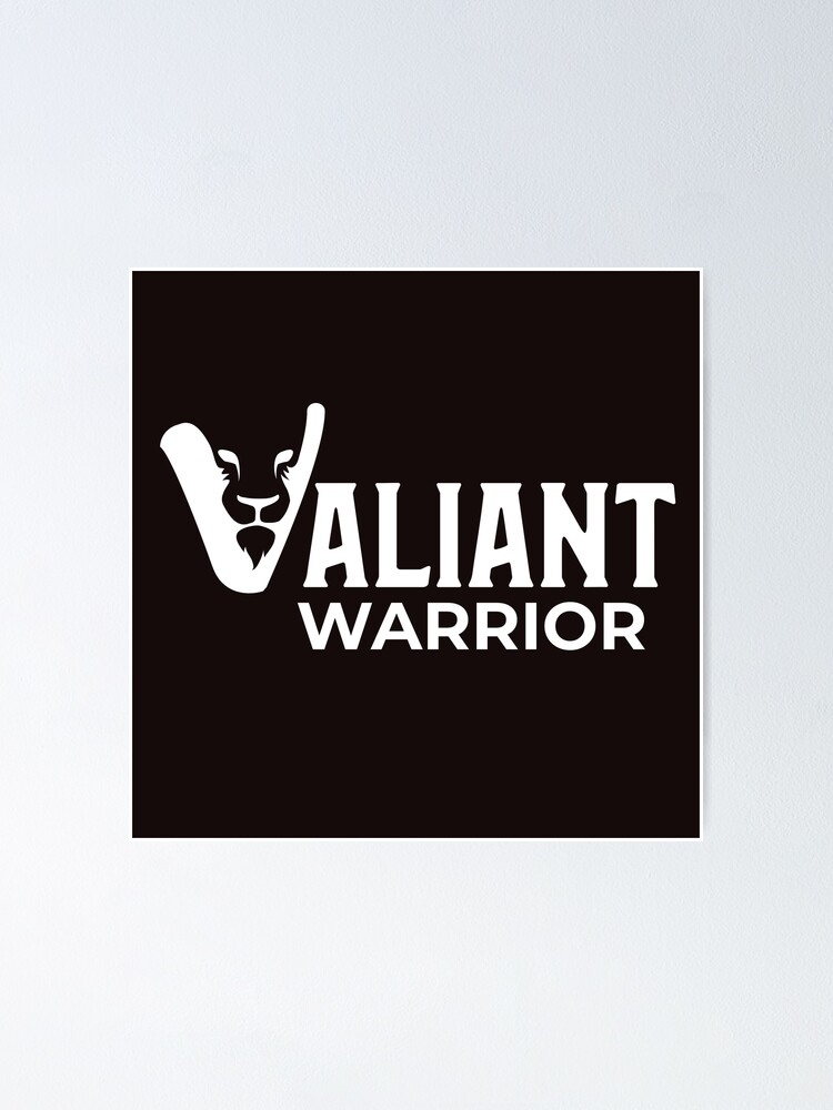 "VALIANT WARRIOR" Poster for Sale by jreiter57 Redbubble