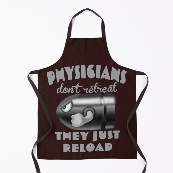 Item preview, physicians don’t retreat, they just reload designed and sold by doctors-apparel.