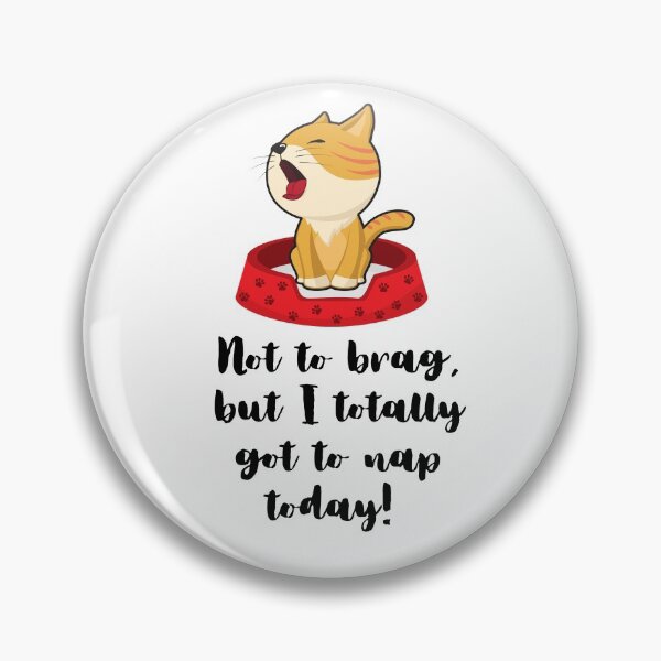 Item preview, Not to brag, but i totally got to nap today designed and sold by Hey-Nice-Shirt.