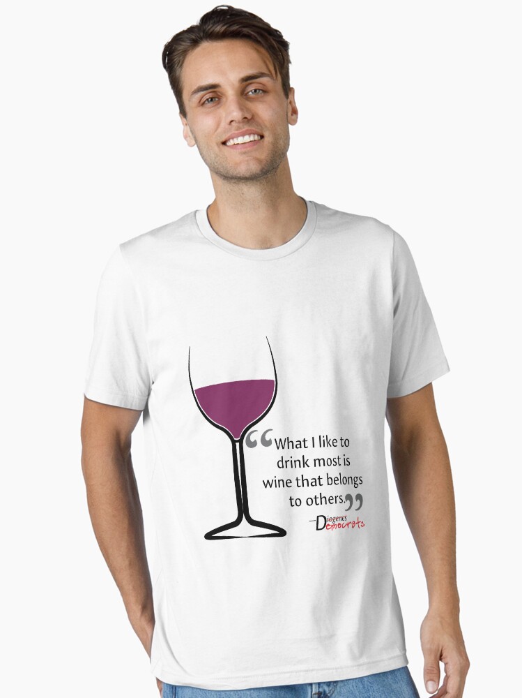 What I Like To Drink Most Funny Wine Quote Essential T-Shirt