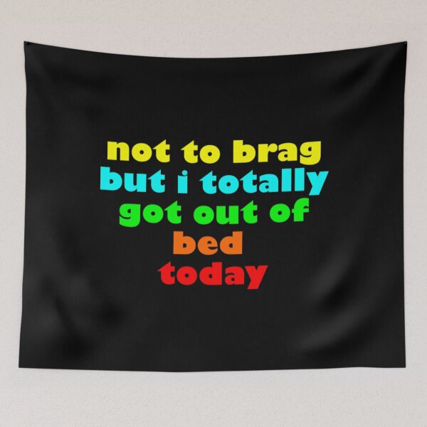 Item preview, Not to Brag I Totally Got Out of Bed Today designed and sold by PaperDreamPod.