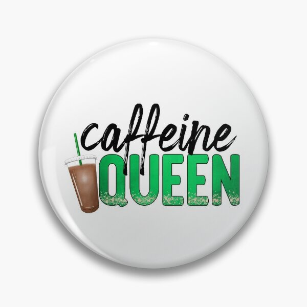 Download Caffeine Queen Pins And Buttons Redbubble