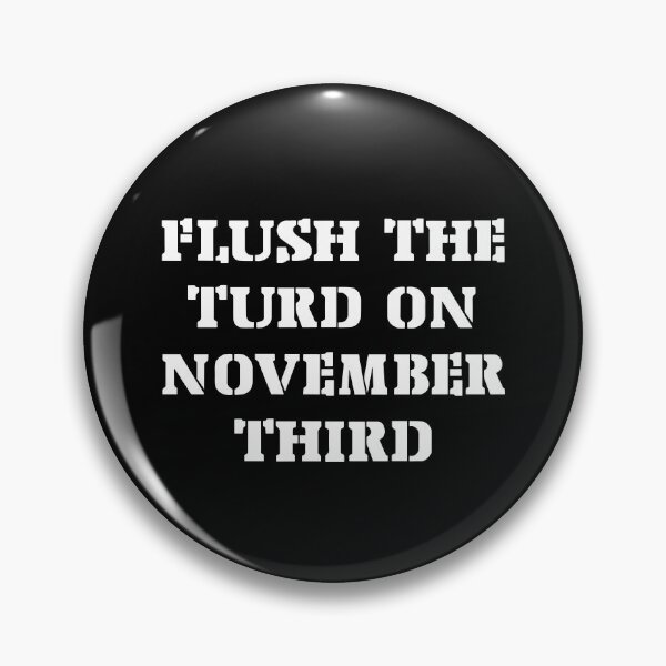 Item preview, Flush the Turd on november third designed and sold by MelissasStanley.