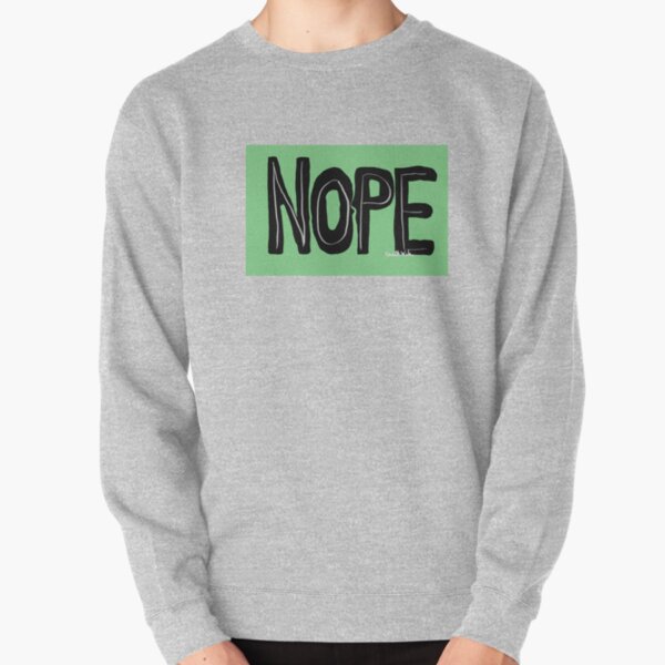Nope 3 Pullover Sweatshirt