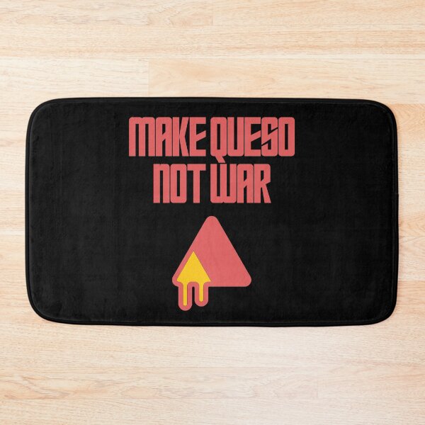 Item preview, Make Queso Not War Red designed and sold by Shujii.