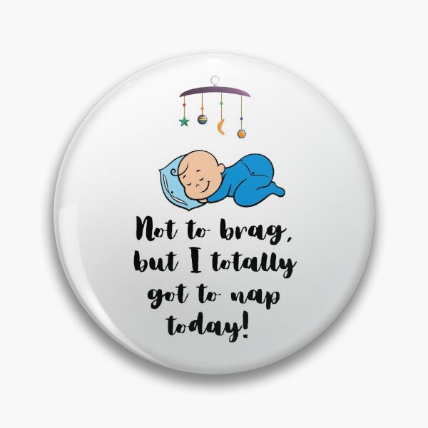 Item preview, Not to brag, but i totally got to nap today baby boy designed and sold by Hey-Nice-Shirt.
