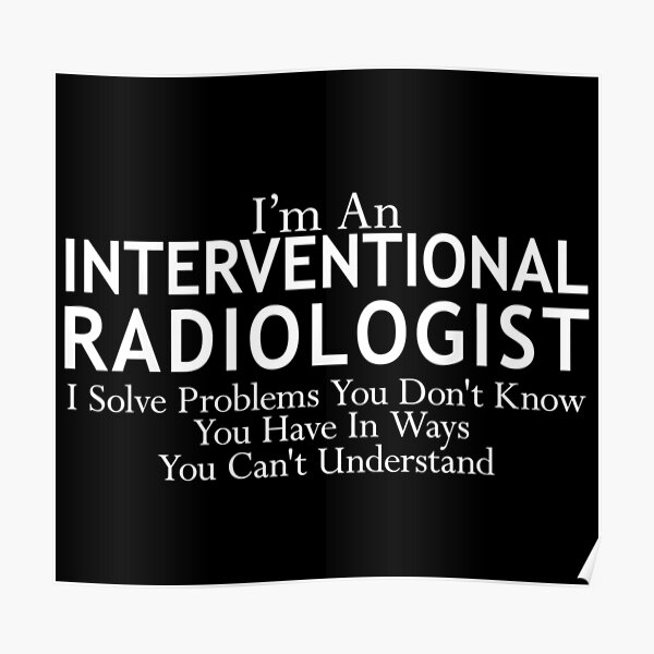 "Interventional Radiologist Funny IR Radiology Gift" Poster for Sale by