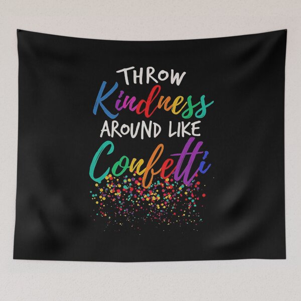 Item preview, Throw Kindness Around Like Confetti designed and sold by Scarlettole137.