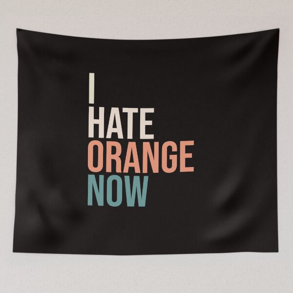 Item preview, I hate orange now anti trump designed and sold by amrmab.