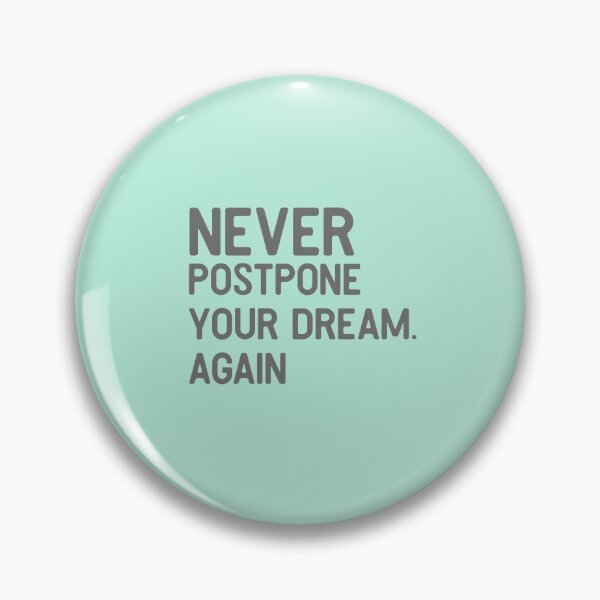 Item preview, Never Postpone Your Dream Again designed and sold by So Witcasm ?.
