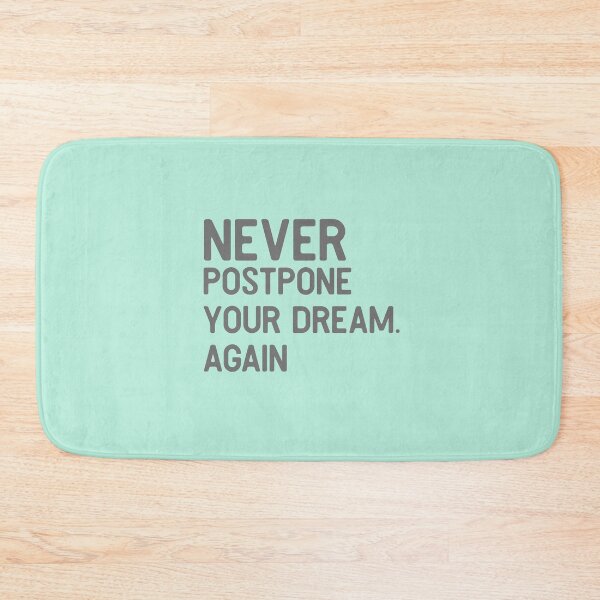 Item preview, Never Postpone Your Dream Again designed and sold by So Witcasm ?.