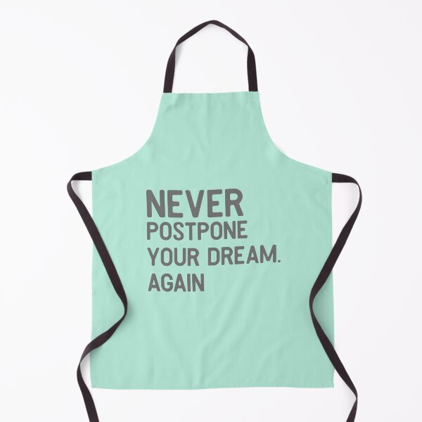 Item preview, Never Postpone Your Dream Again designed and sold by So Witcasm ?.