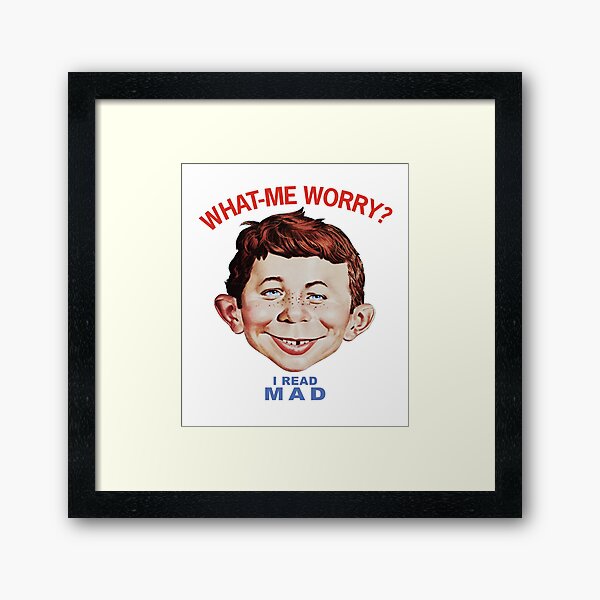 Mad What-Me Worry? Shirt, Sticker, Mask Framed Art Print