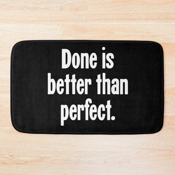 Item preview, Done Is Better Than Perfect designed and sold by Good-Looking Corpse.