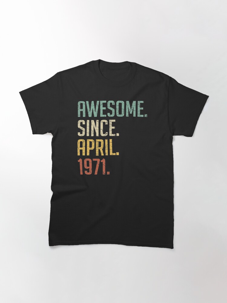 Legend Since April 1971 50th Birthday Gift 50 Years Old Men T-Shirt