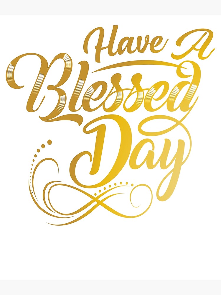 “HAVE A BLESSED DAY POSITIVE THINKING GOLDEN GOLD MOTIVATIONAL MESSAGE …