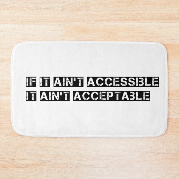 Item preview, If it ain't accessible, it ain't acceptable designed and sold by CASSNELSON.