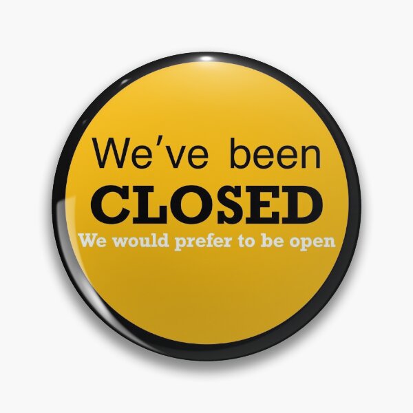 Item preview, We’ve been closed but would prefer to be open designed and sold by stephenignacio.
