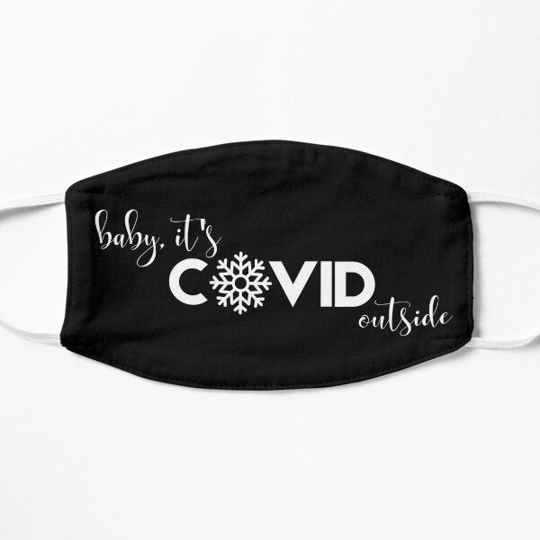 Baby, Its Covid Outside. A Cheeky Covid Christmas Design Flat Mask
