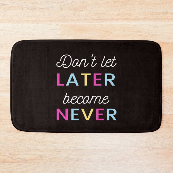Item preview, Dont let later become never designed and sold by julset.