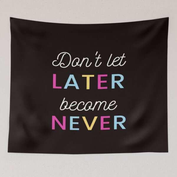 Item preview, Dont let later become never designed and sold by julset.