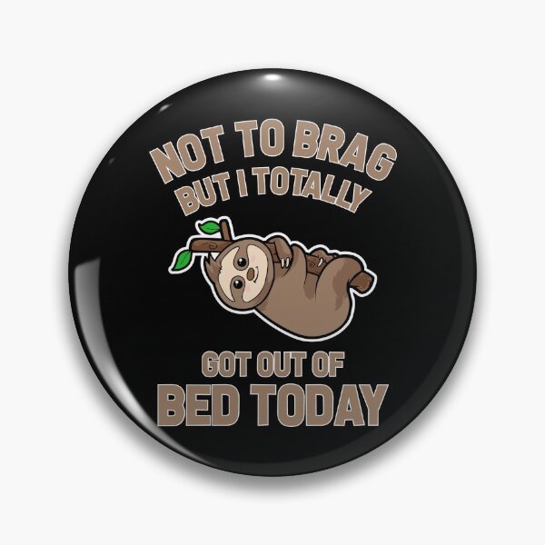Item preview, Copy of Not to Brag But I Totally Got Out of Bed Today designed and sold by Mariano Topno.