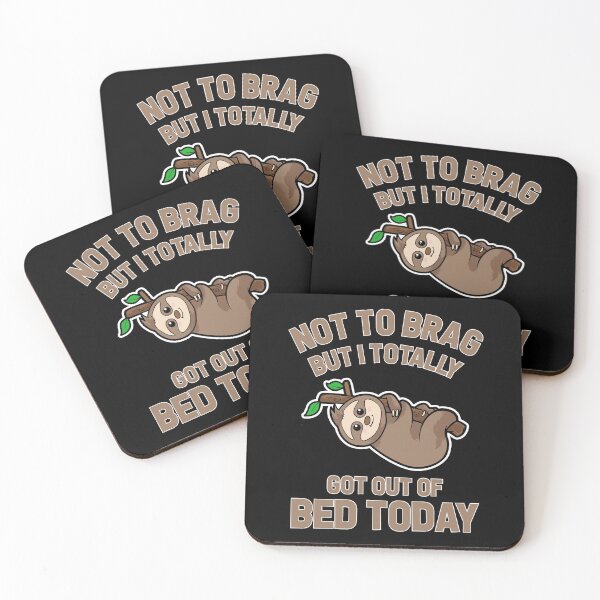 Item preview, Copy of Not to Brag But I Totally Got Out of Bed Today designed and sold by Mariano Topno.