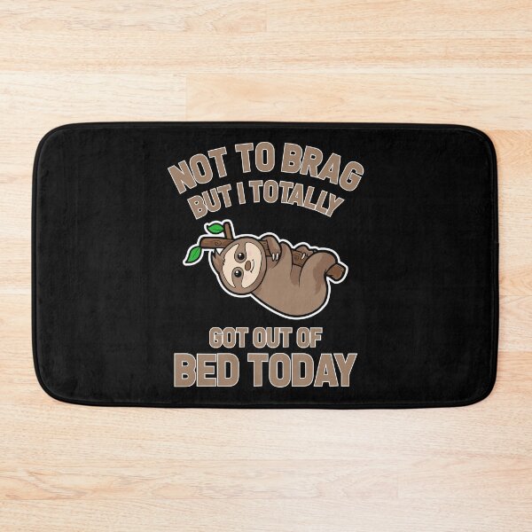 Item preview, Copy of Not to Brag But I Totally Got Out of Bed Today designed and sold by Mariano Topno.