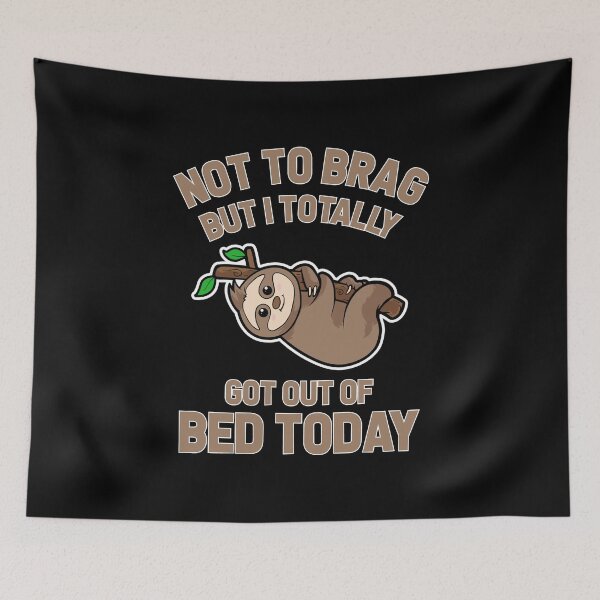 Item preview, Copy of Not to Brag But I Totally Got Out of Bed Today designed and sold by Mariano Topno.