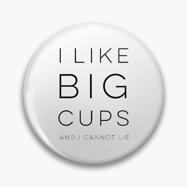 Item preview, I Like Big Cups And I Cannot Lie designed and sold by wisemagpie.