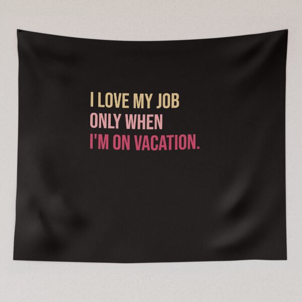 Item preview, I love my job only when I'm on vacation designed and sold by amrmab.