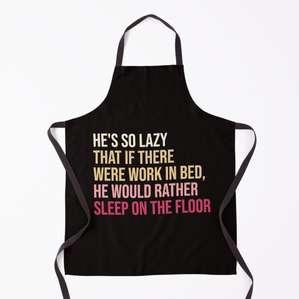 Item preview, He's so lazy that if there were work in bed, he would rather sleep on the floor designed and sold by amrmab.