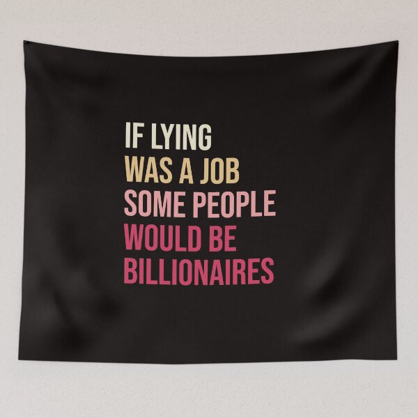 Item preview, If lying was a job some people would be billionaires.  designed and sold by amrmab.