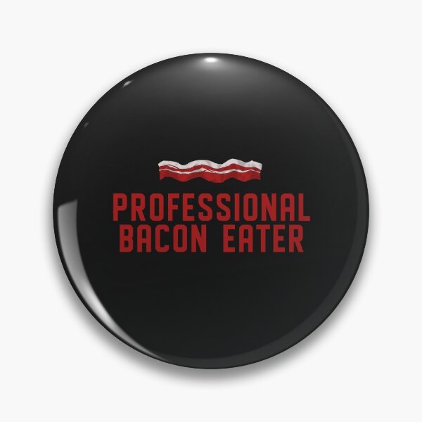 Item preview, Professional Bacon Eater designed and sold by Chubuter.