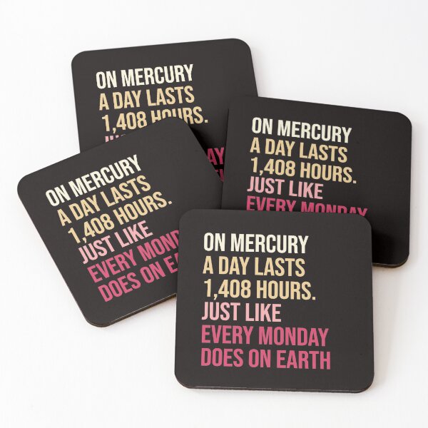 Item preview, On Mercury a day lasts 1,408 hours. Just like every Monday does on Earth. designed and sold by amrmab.