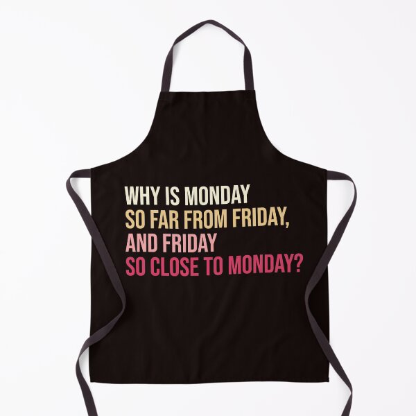 Item preview, Why is Monday so far from Friday, and Friday so close to Monday? designed and sold by amrmab.