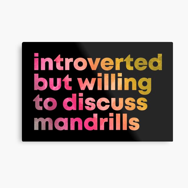 Introverted but willing to discuss Mandrills in Watercolor Metal Print