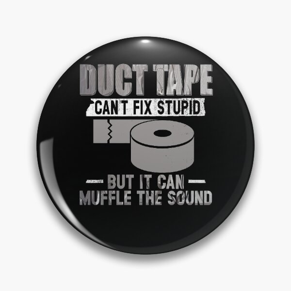 Item preview, Duct Tape Can't Fix Stupid, but can Muffle The Sound | Funny Men Sarcasm T-Shirt designed and sold by Simeon	 Dorelus.