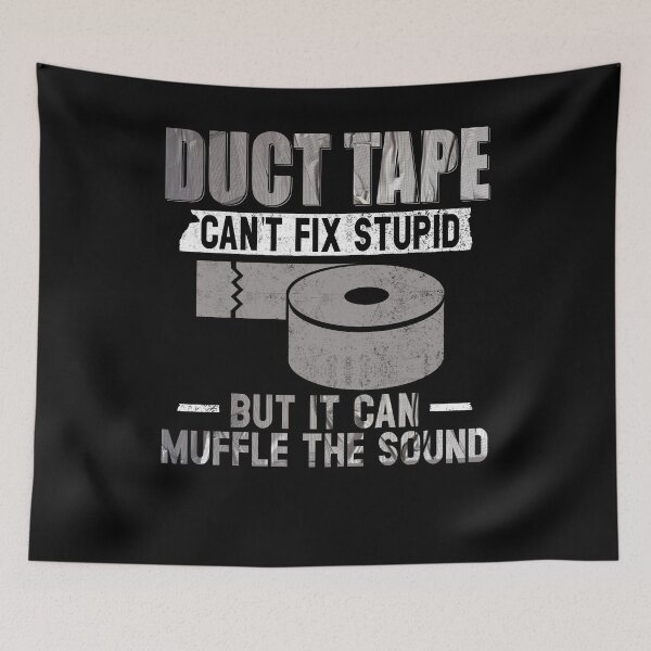 Item preview, Duct Tape Can't Fix Stupid, but can Muffle The Sound | Funny Men Sarcasm T-Shirt designed and sold by Simeon	 Dorelus.